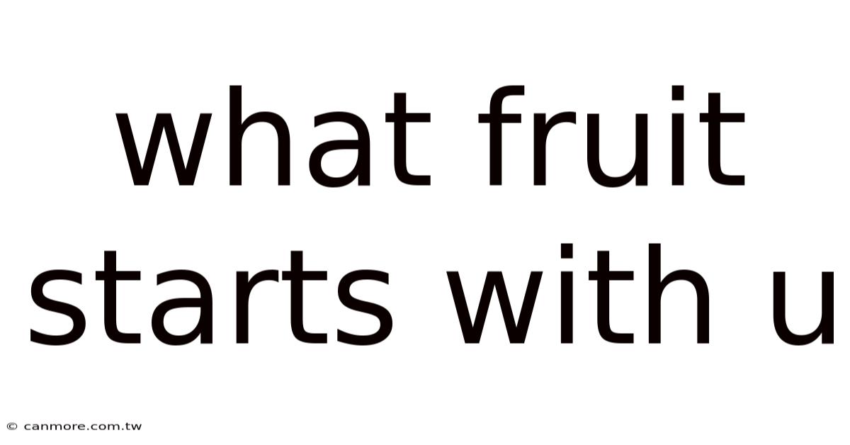 What Fruit Starts With U