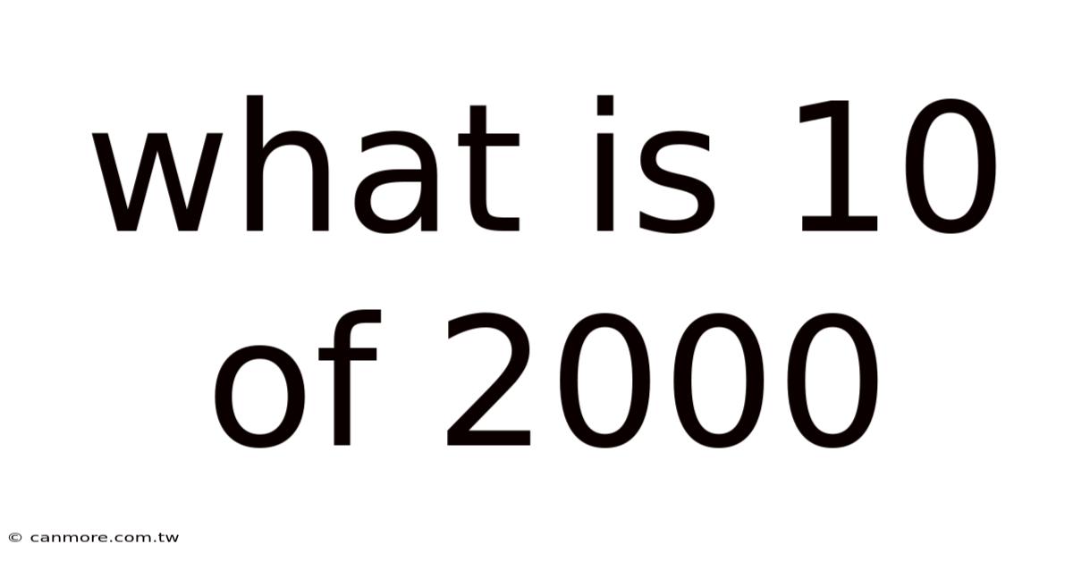 What Is 10 Of 2000