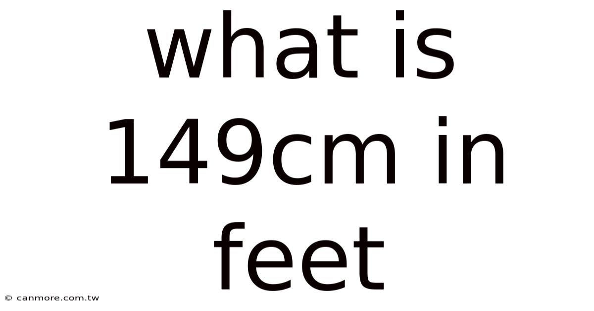 What Is 149cm In Feet