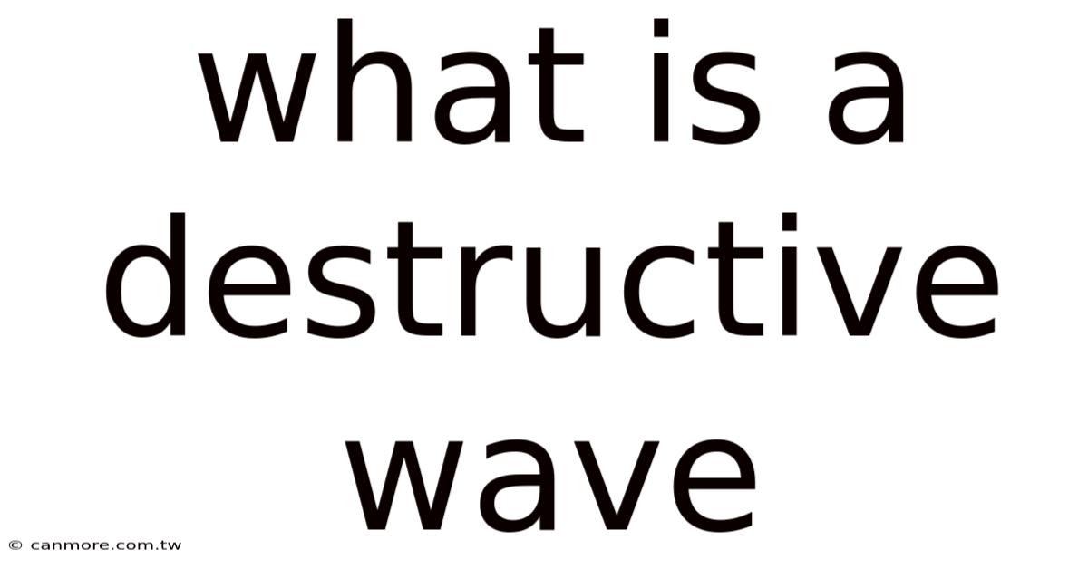 What Is A Destructive Wave