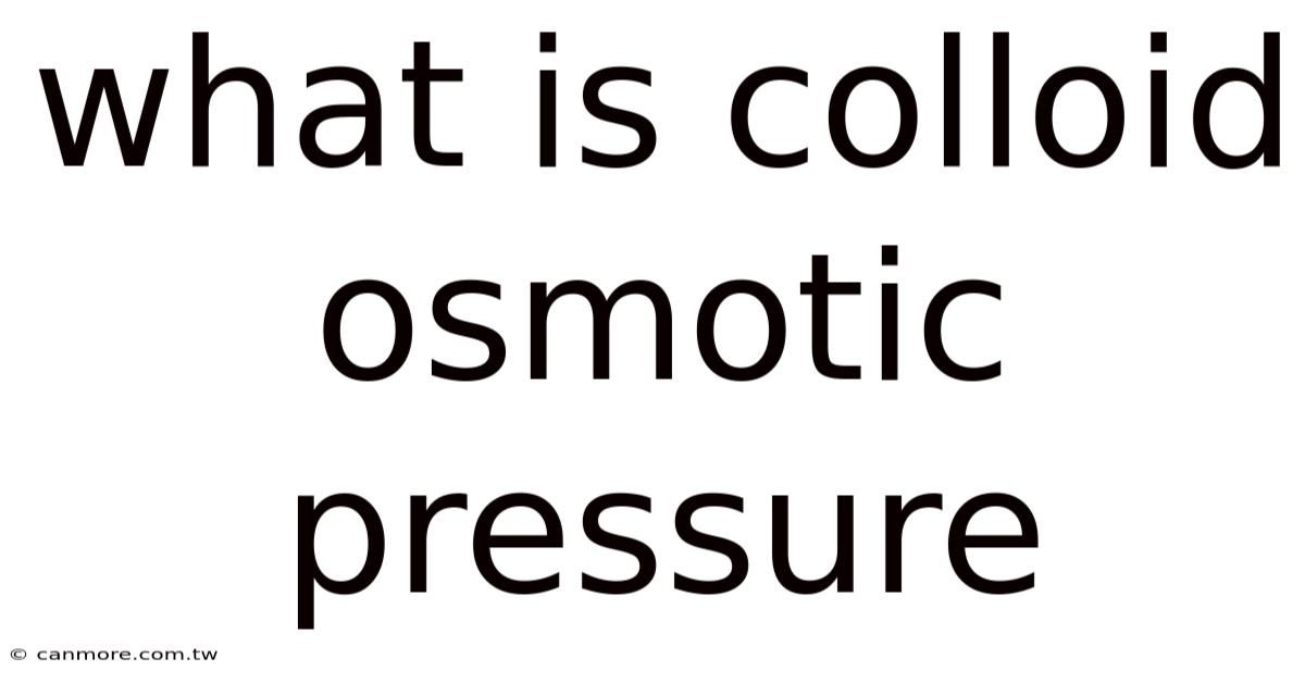 What Is Colloid Osmotic Pressure