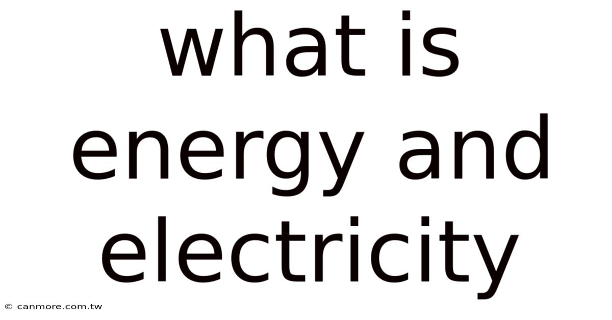 What Is Energy And Electricity