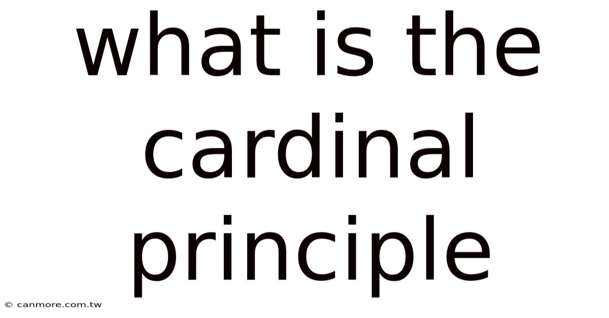 What Is The Cardinal Principle