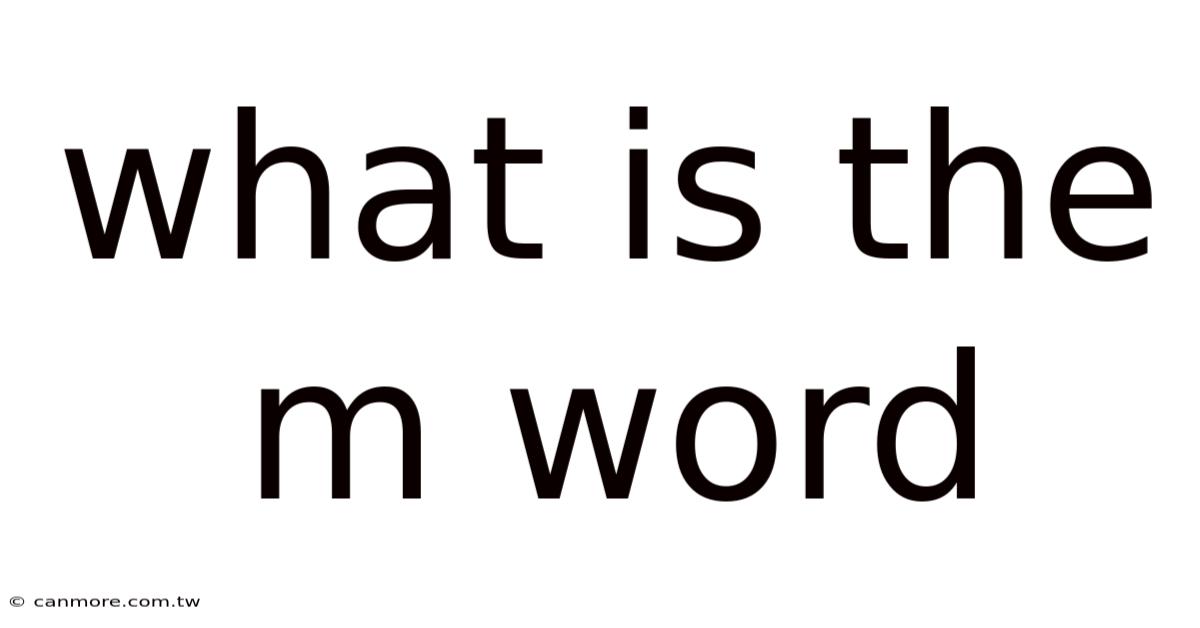 What Is The M Word