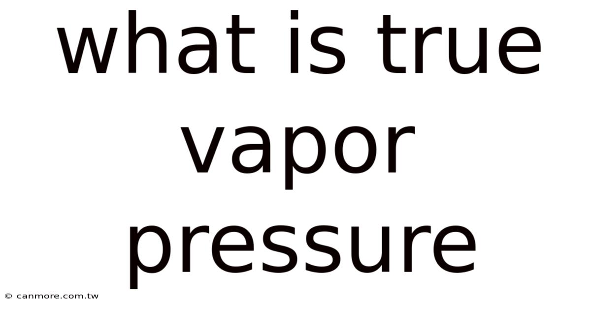 What Is True Vapor Pressure