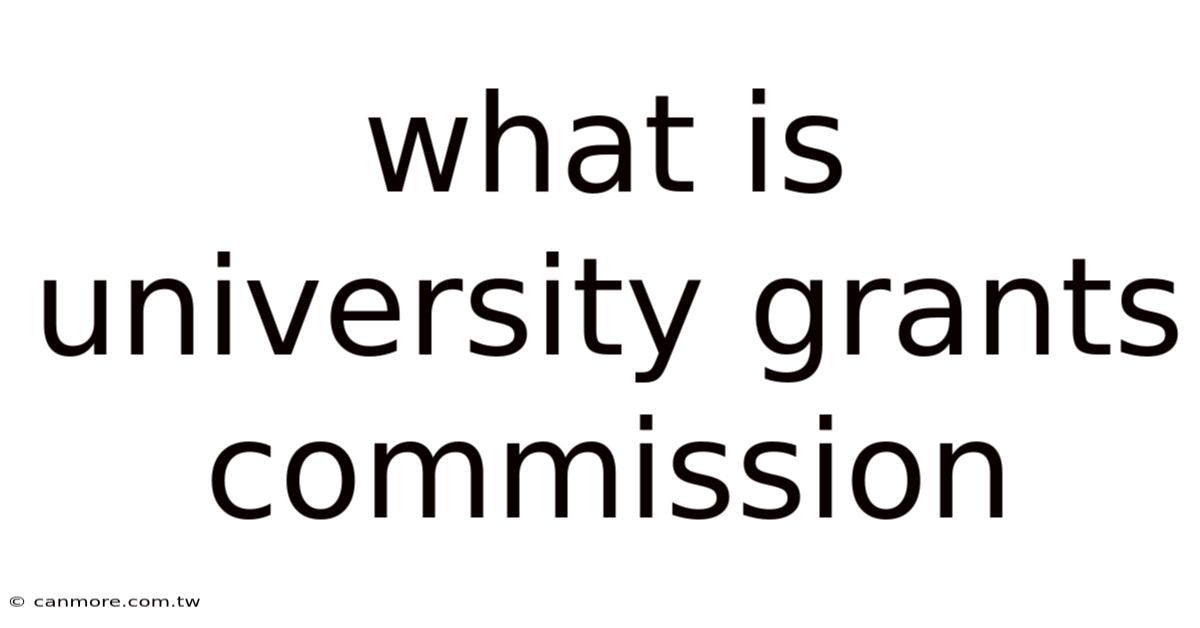 What Is University Grants Commission