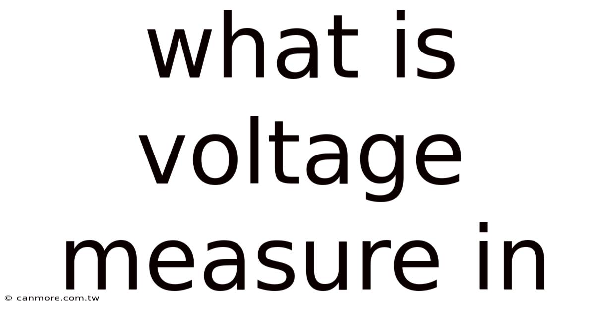 What Is Voltage Measure In