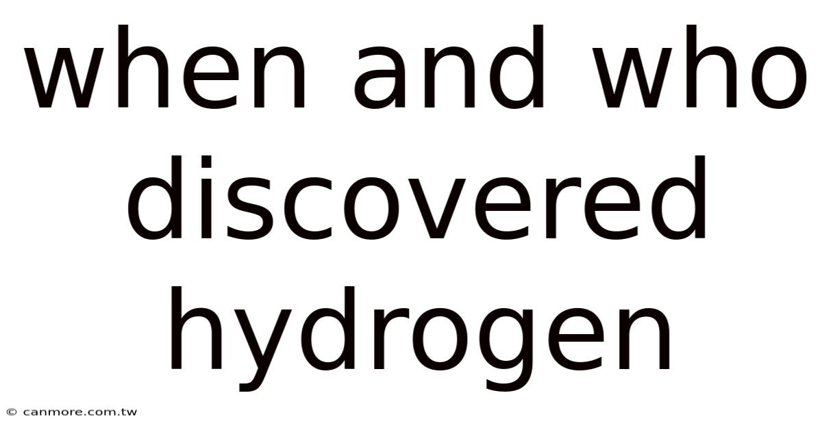 When And Who Discovered Hydrogen