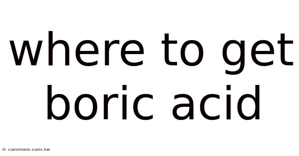 Where To Get Boric Acid
