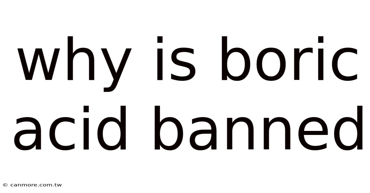 Why Is Boric Acid Banned
