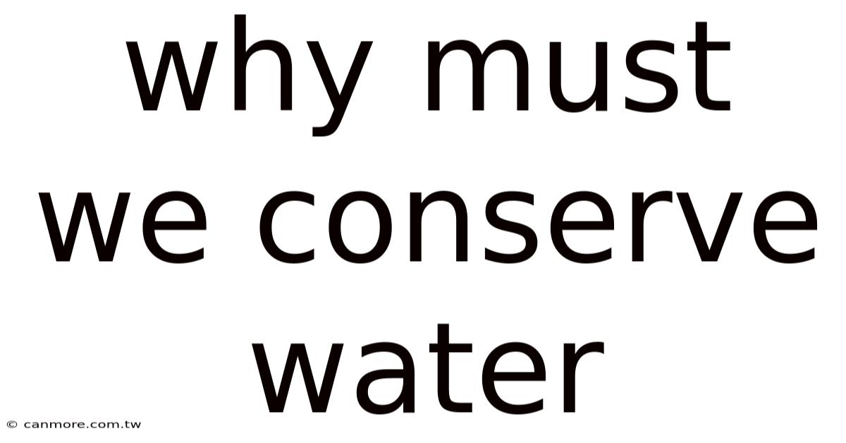 Why Must We Conserve Water
