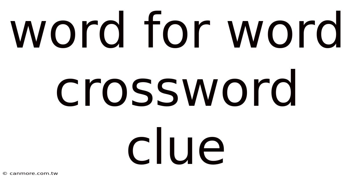 Word For Word Crossword Clue