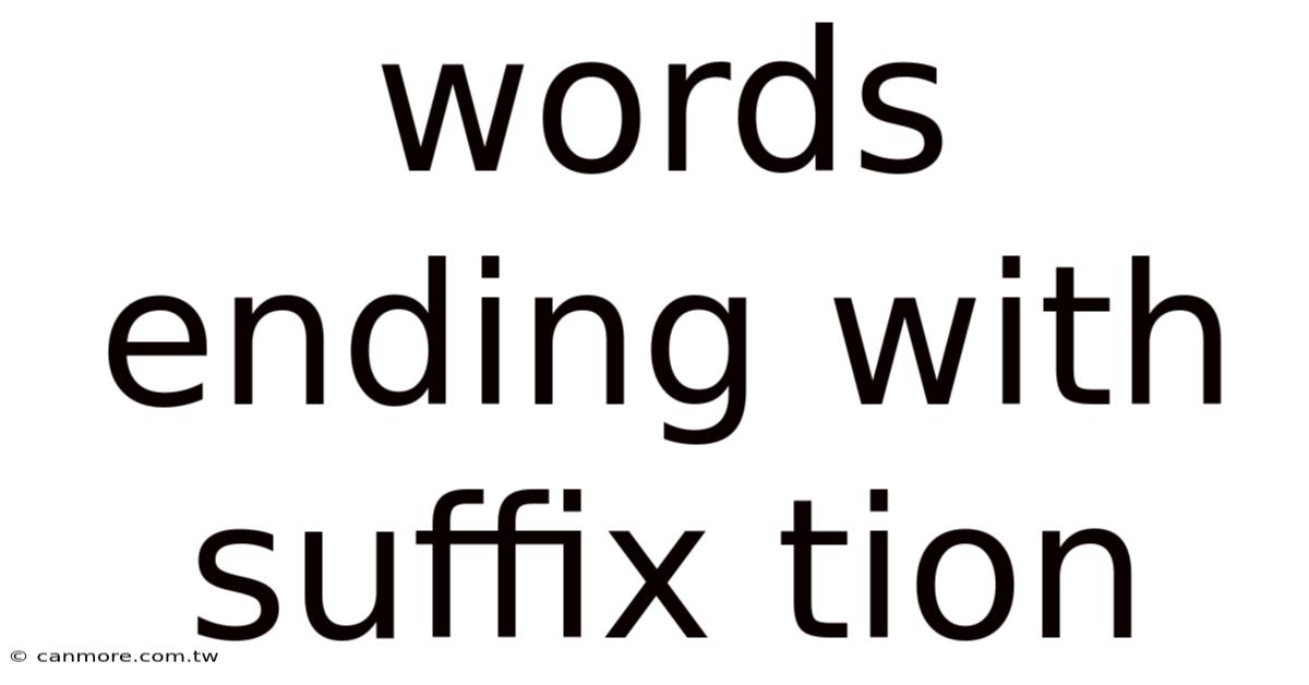 Words Ending With Suffix Tion