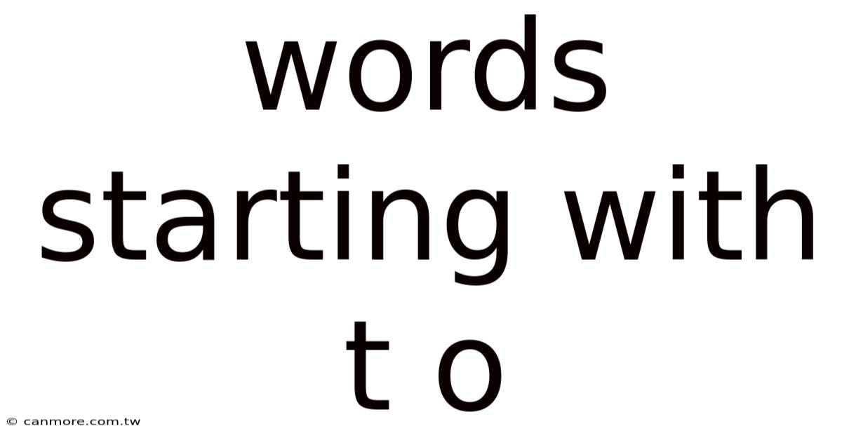 Words Starting With T O