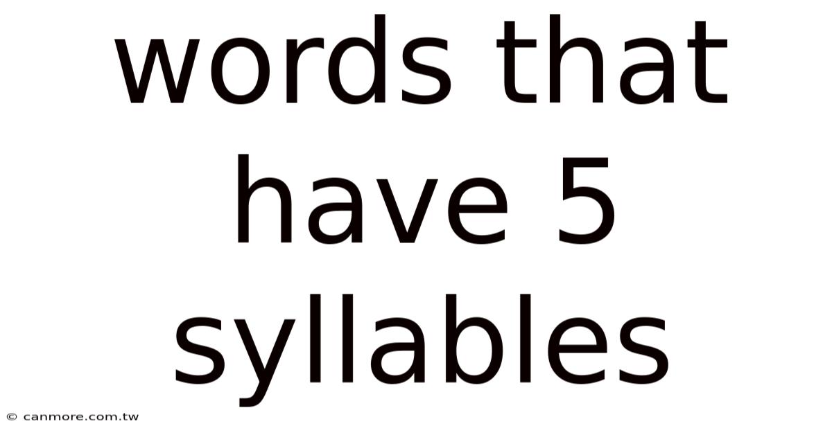 Words That Have 5 Syllables
