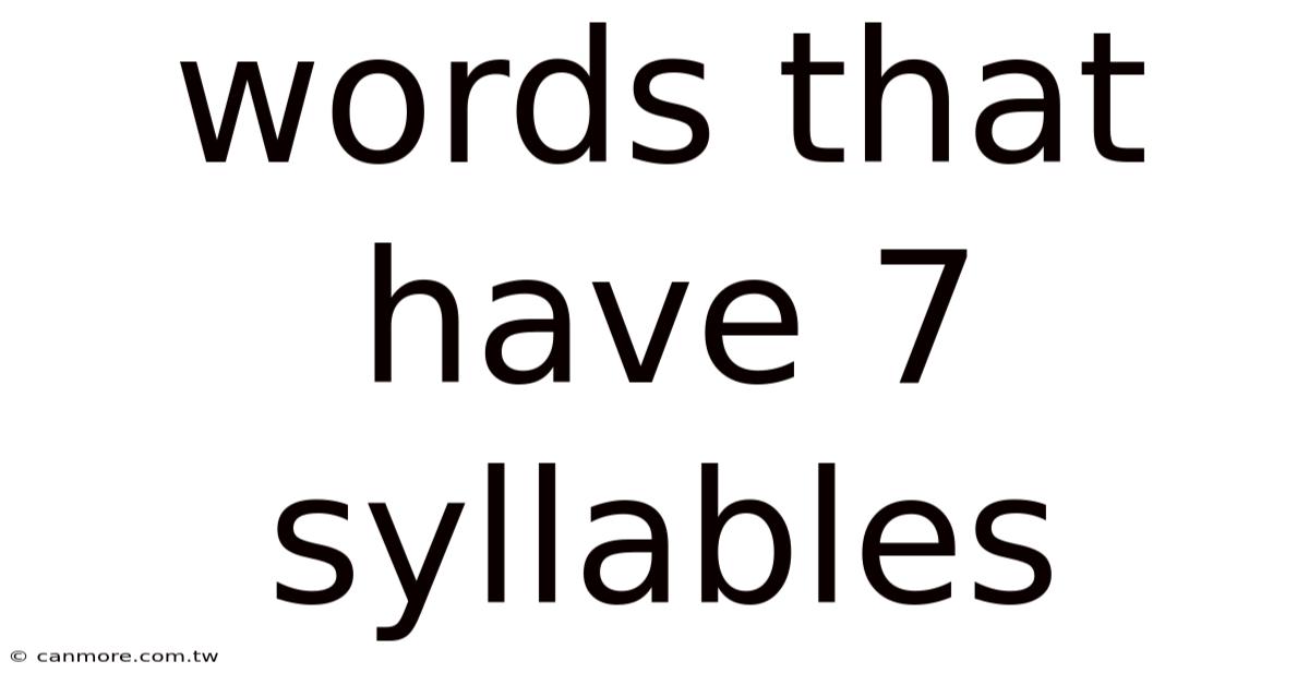 Words That Have 7 Syllables