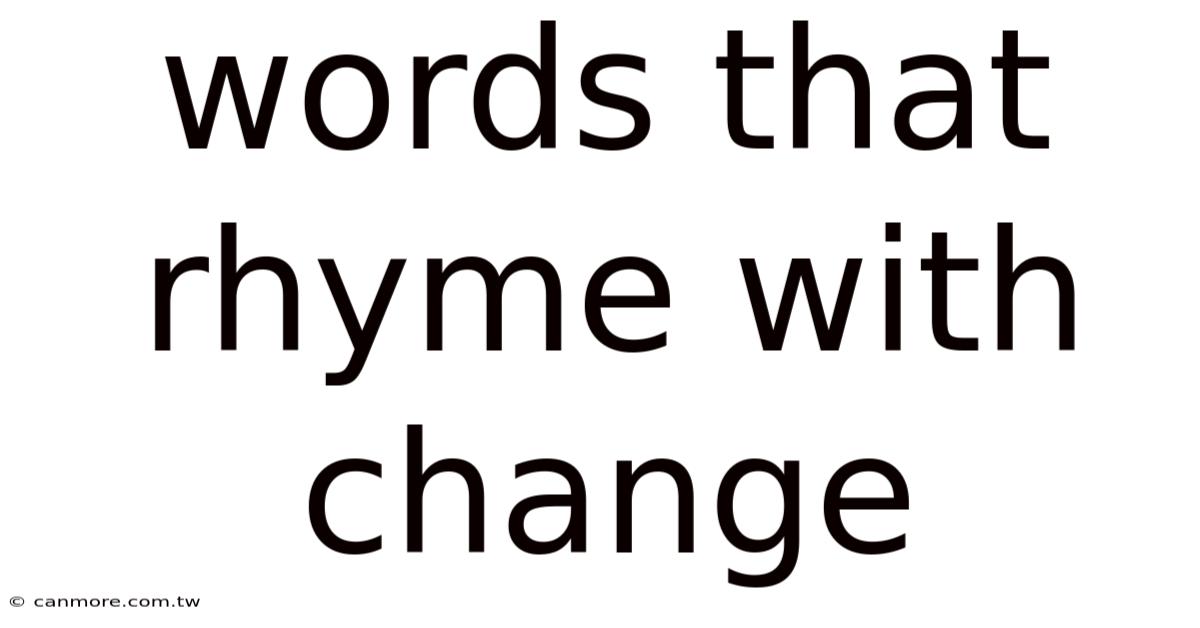 Words That Rhyme With Change
