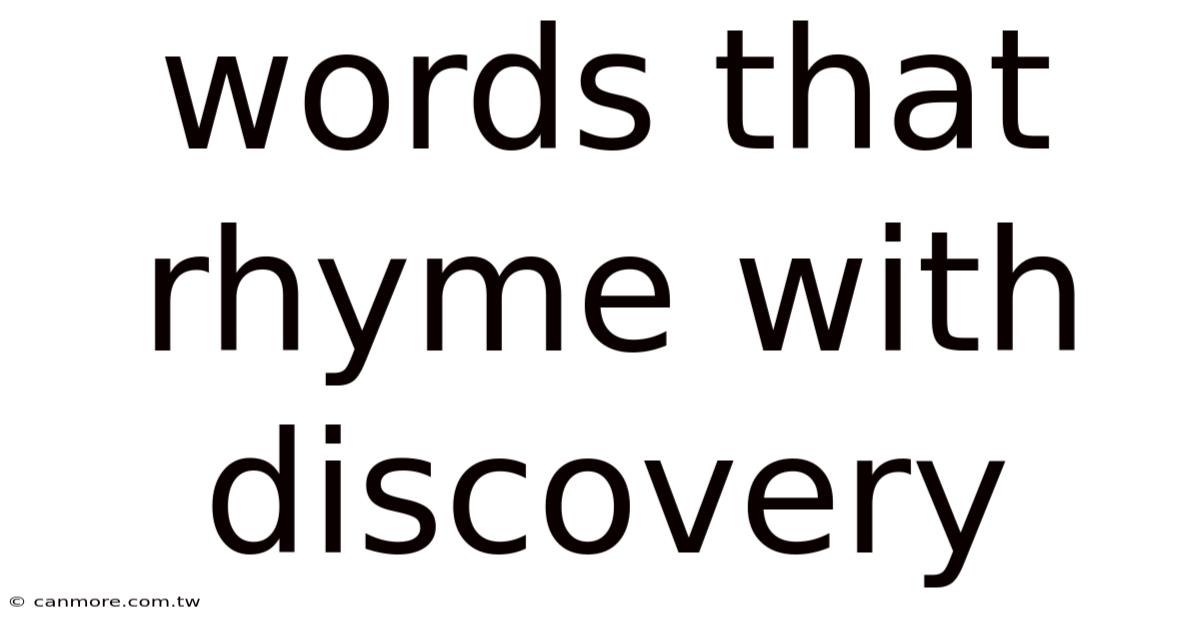 Words That Rhyme With Discovery