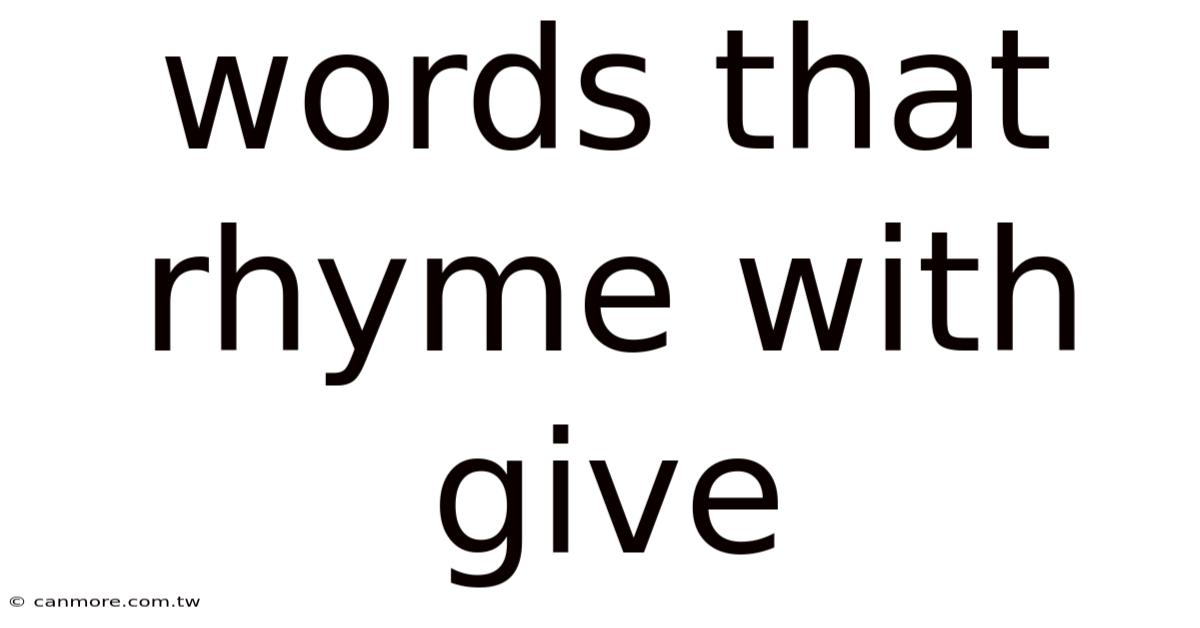 Words That Rhyme With Give