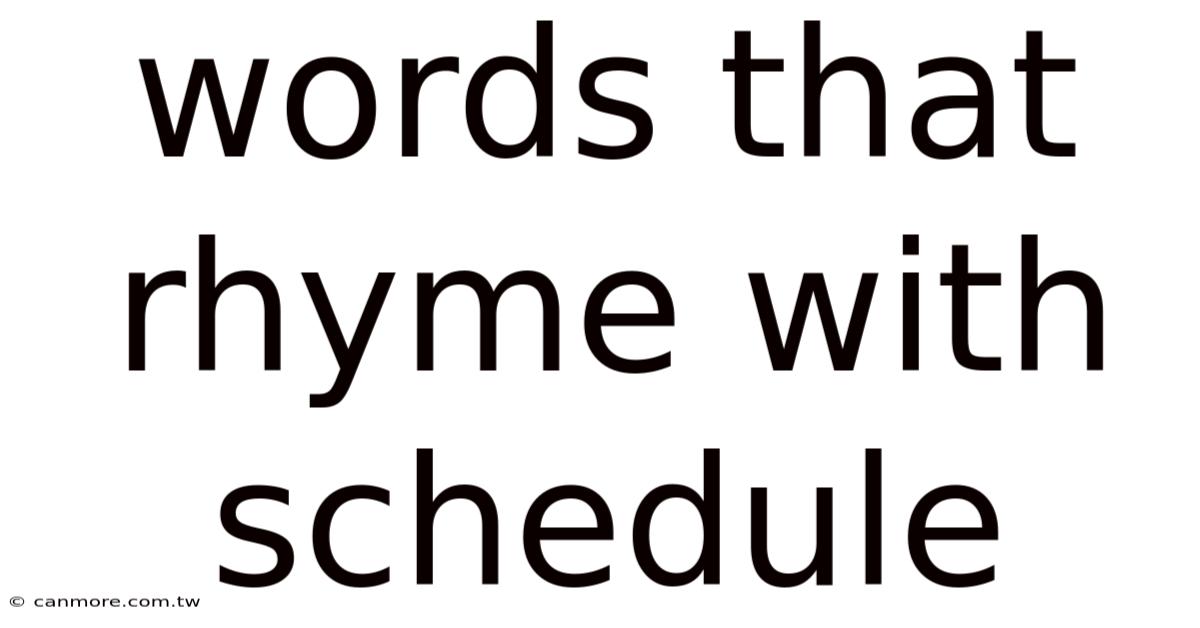 Words That Rhyme With Schedule