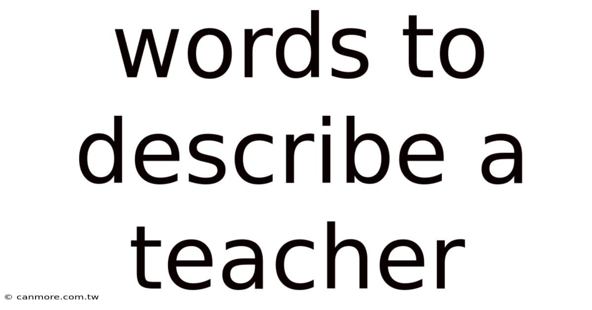 Words To Describe A Teacher