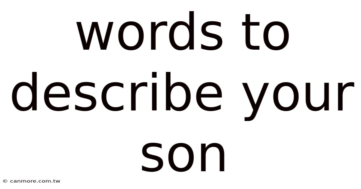 Words To Describe Your Son