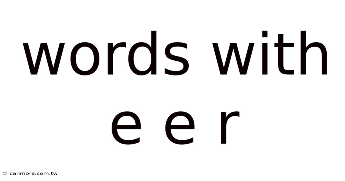 Words With E E R
