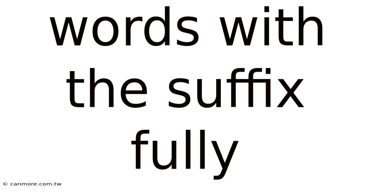 Words With The Suffix Fully