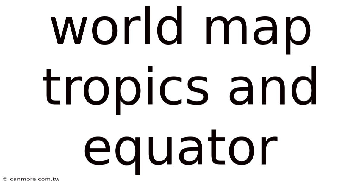 World Map Tropics And Equator