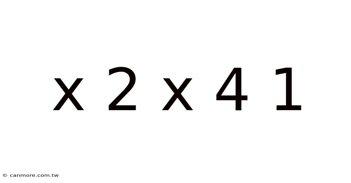 X 2 X 4 1