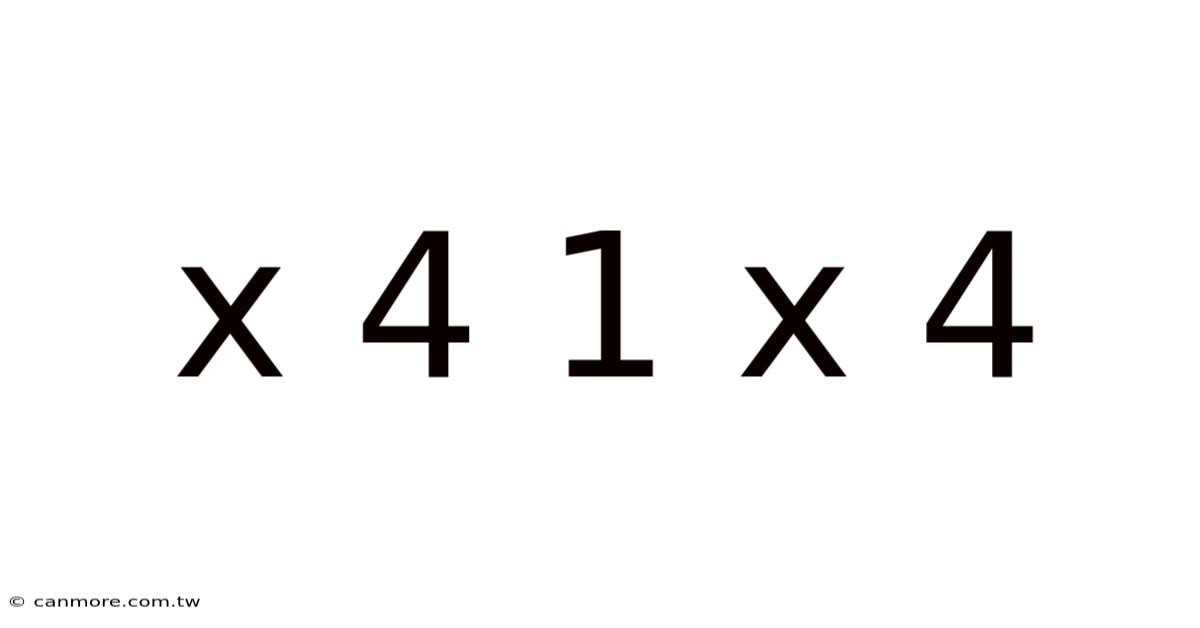 X 4 1 X 4