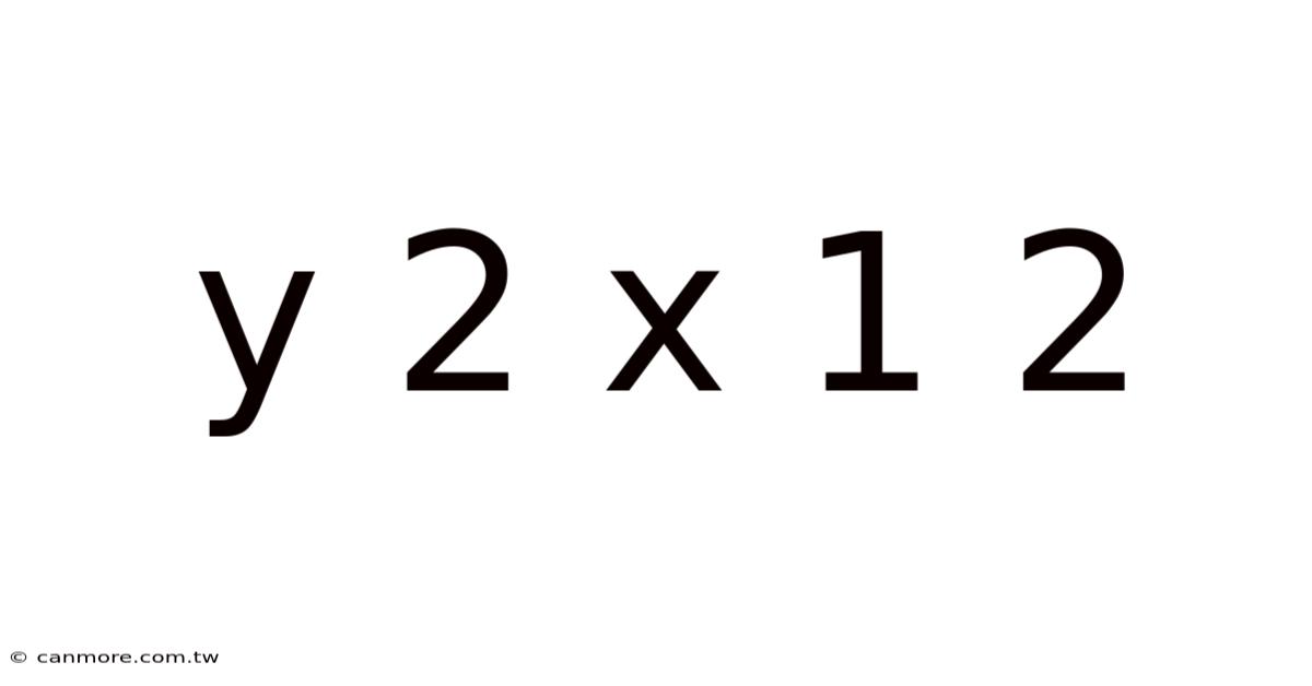 Y 2 X 1 2