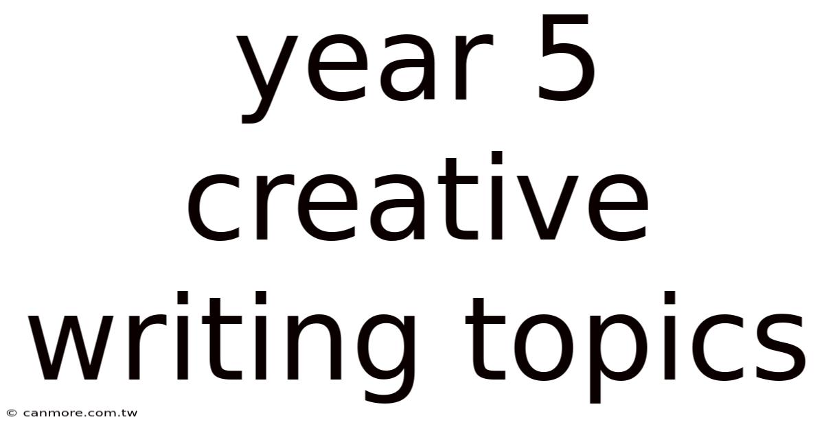 Year 5 Creative Writing Topics